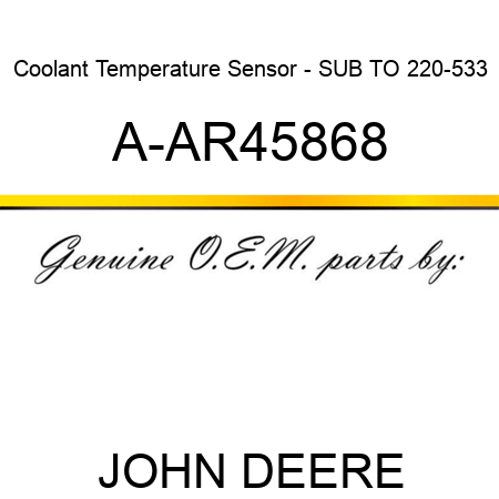 Coolant Temperature Sensor - SUB TO 220-533 A-AR45868