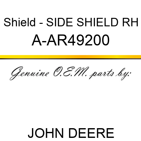Shield - SIDE SHIELD RH A-AR49200