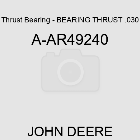 Thrust Bearing - BEARING THRUST .030 A-AR49240