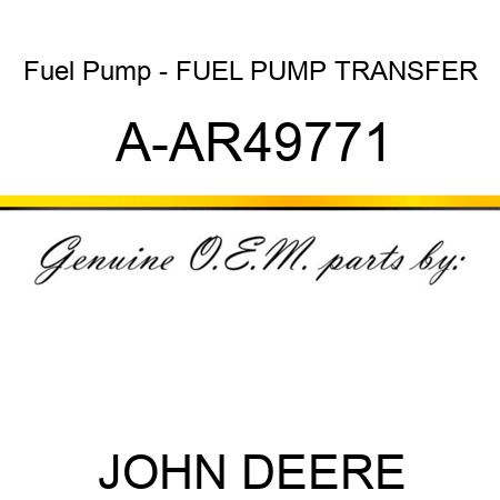 Fuel Pump - FUEL PUMP, TRANSFER A-AR49771