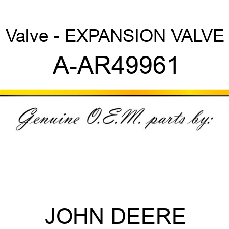 Valve - EXPANSION VALVE A-AR49961