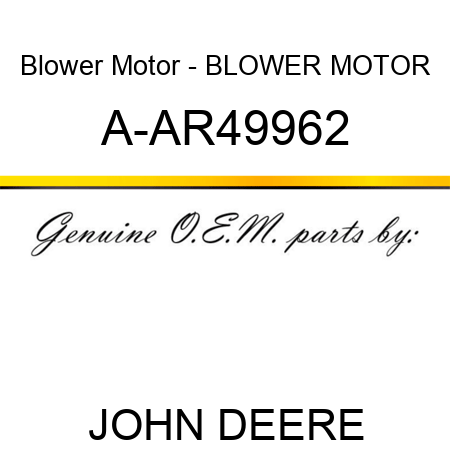 Blower Motor - BLOWER MOTOR A-AR49962