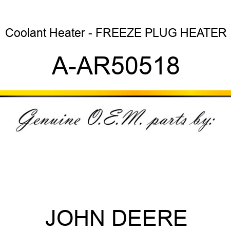 Coolant Heater - FREEZE PLUG HEATER A-AR50518