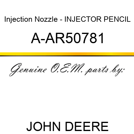 Injection Nozzle - INJECTOR, PENCIL A-AR50781