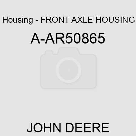 Housing - FRONT AXLE HOUSING A-AR50865