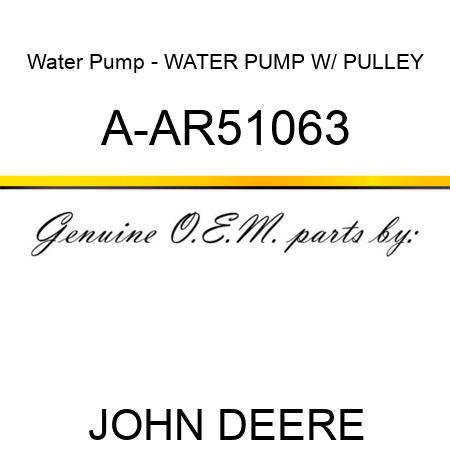 Water Pump - WATER PUMP W/ PULLEY A-AR51063