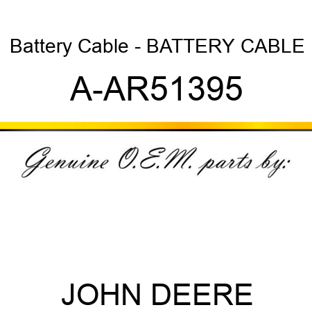 Battery Cable - BATTERY CABLE A-AR51395