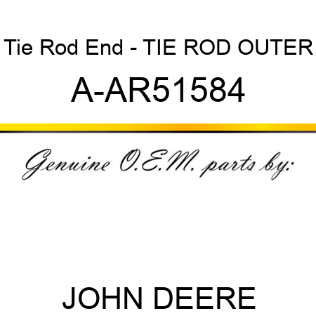 Tie Rod End - TIE ROD, OUTER A-AR51584