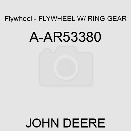 Flywheel - FLYWHEEL W/ RING GEAR A-AR53380