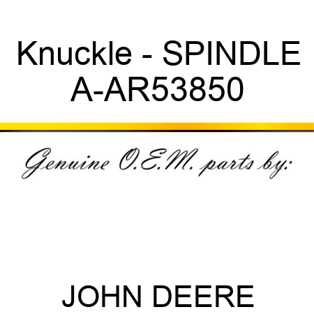 Knuckle - SPINDLE A-AR53850