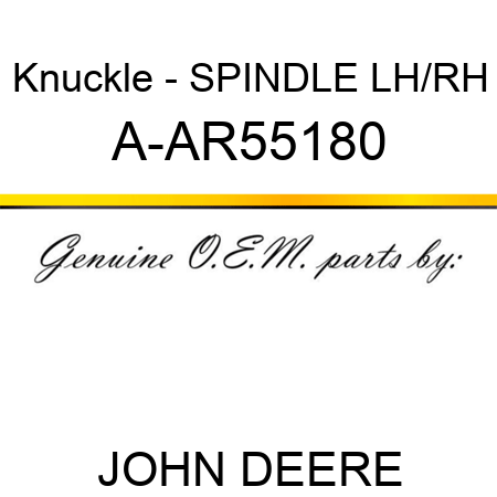 Knuckle - SPINDLE, LH/RH A-AR55180
