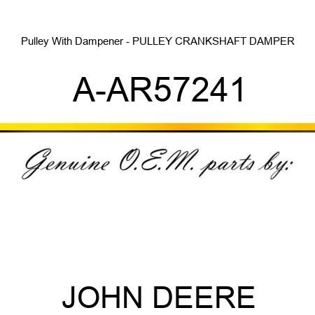 Pulley With Dampener - PULLEY, CRANKSHAFT DAMPER A-AR57241