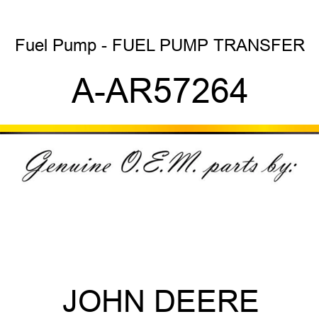 Fuel Pump - FUEL PUMP TRANSFER A-AR57264
