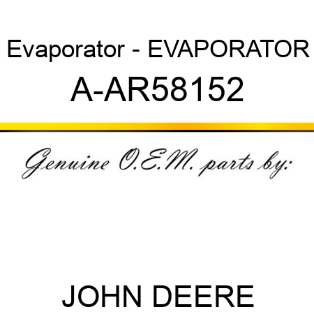 Evaporator - EVAPORATOR A-AR58152