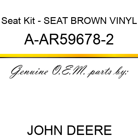 Seat Kit - SEAT, BROWN VINYL A-AR59678-2