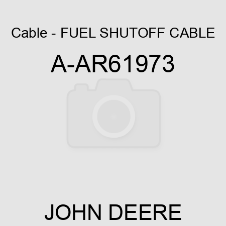 Cable - FUEL SHUTOFF CABLE A-AR61973