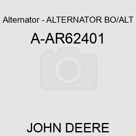 Alternator - ALTERNATOR, BO/ALT A-AR62401