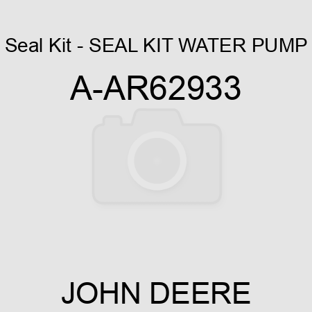 Seal Kit - SEAL KIT, WATER PUMP A-AR62933
