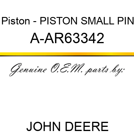 Piston - PISTON, SMALL PIN A-AR63342