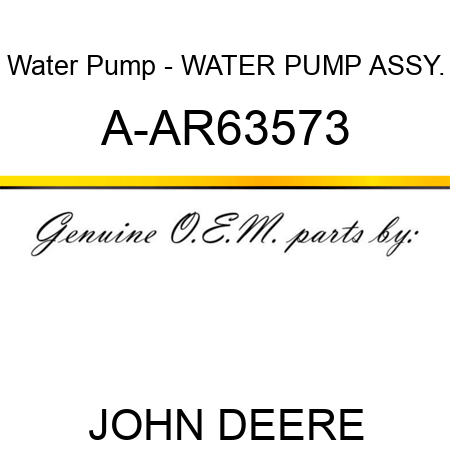 Water Pump - WATER PUMP ASSY. A-AR63573