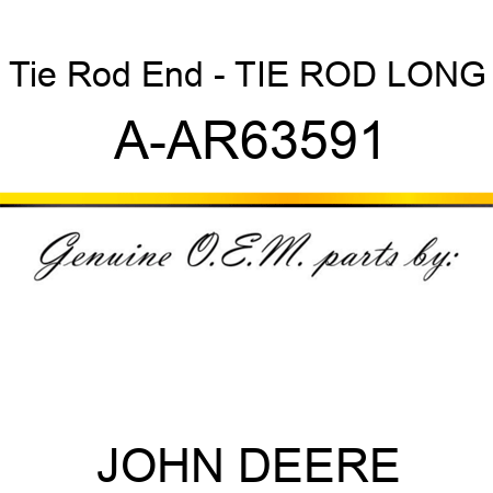 Tie Rod End - TIE ROD, LONG A-AR63591