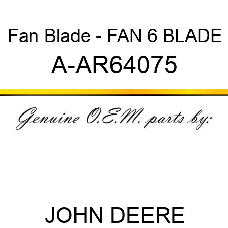 Fan Blade - FAN, 6 BLADE A-AR64075