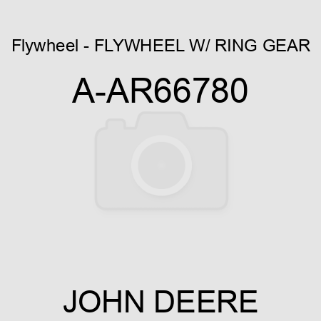 Flywheel - FLYWHEEL W/ RING GEAR A-AR66780