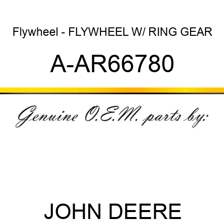 Flywheel - FLYWHEEL W/ RING GEAR A-AR66780
