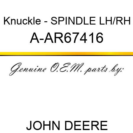 Knuckle - SPINDLE, LH/RH A-AR67416