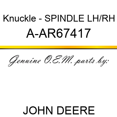 Knuckle - SPINDLE, LH/RH A-AR67417