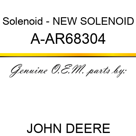 Solenoid - NEW SOLENOID A-AR68304