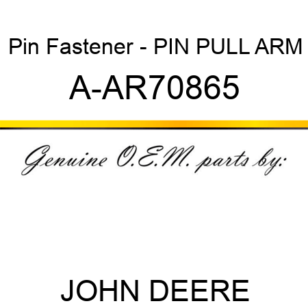 Pin Fastener - PIN, PULL ARM A-AR70865