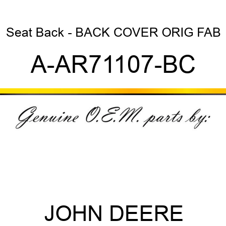 Seat Back - BACK COVER, ORIG FAB A-AR71107-BC