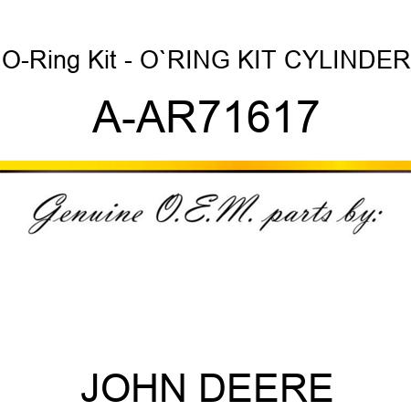 O-Ring Kit - O`RING KIT, CYLINDER A-AR71617