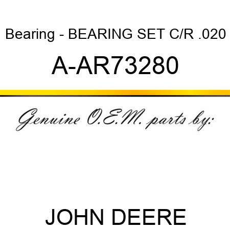 Bearing - BEARING SET, C/R .020 A-AR73280