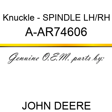 Knuckle - SPINDLE, LH/RH A-AR74606