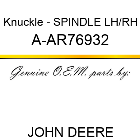 Knuckle - SPINDLE, LH/RH A-AR76932