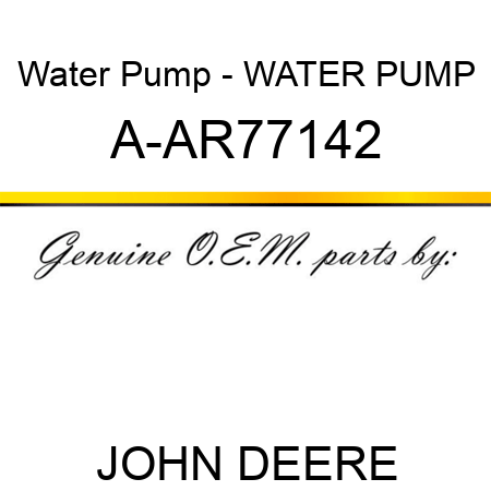 Water Pump - WATER PUMP A-AR77142