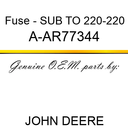 Fuse - SUB TO 220-220 A-AR77344