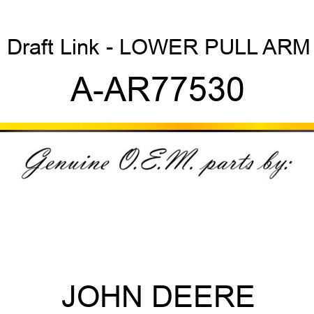 Draft Link - LOWER PULL ARM A-AR77530
