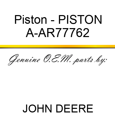 Piston - PISTON A-AR77762