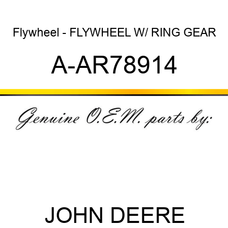 Flywheel - FLYWHEEL W/ RING GEAR A-AR78914