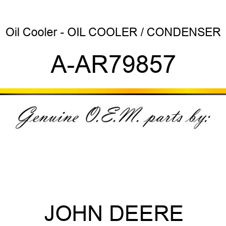 Oil Cooler - OIL COOLER / CONDENSER A-AR79857