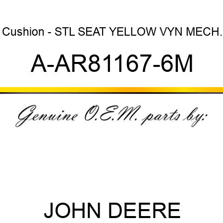Cushion - STL SEAT YELLOW VYN MECH. A-AR81167-6M