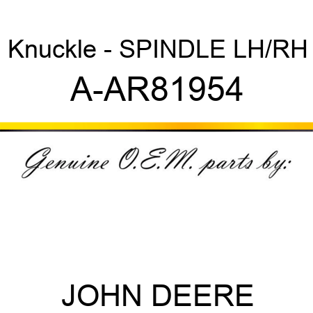 Knuckle - SPINDLE, LH/RH A-AR81954