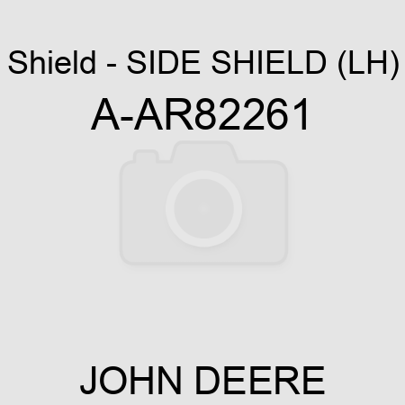 Shield - SIDE SHIELD (LH) A-AR82261
