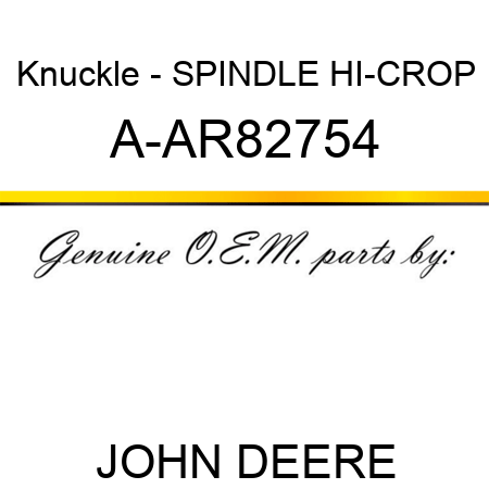 Knuckle - SPINDLE, HI-CROP A-AR82754