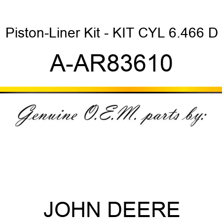 Piston-Liner Kit - KIT, CYL 6.466 D A-AR83610