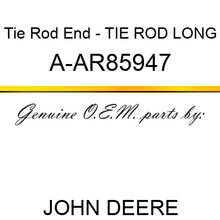 Tie Rod End - TIE ROD, LONG A-AR85947