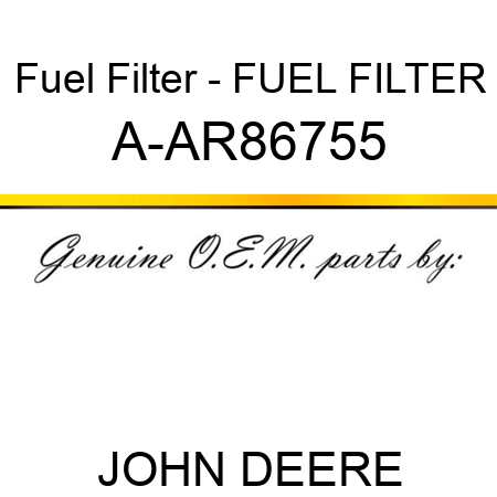 Fuel Filter - FUEL FILTER A-AR86755